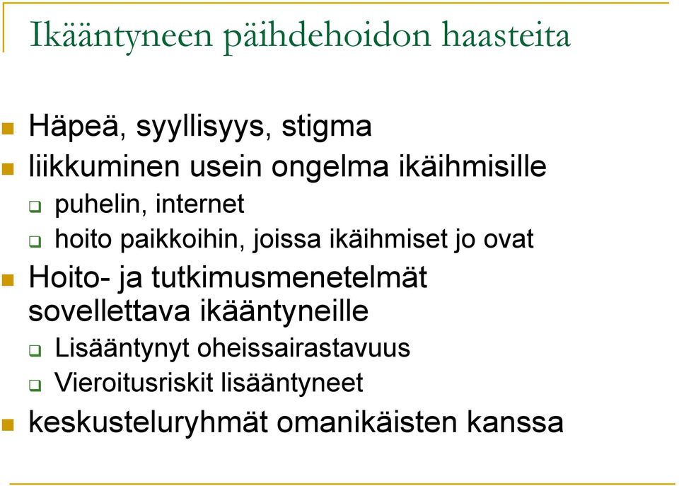 ovat Hoito- ja tutkimusmenetelmät sovellettava ikääntyneille Lisääntynyt