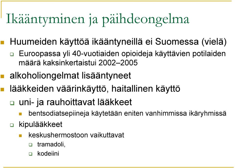 lisääntyneet lääkkeiden väärinkäyttö, haitallinen käyttö uni- ja rauhoittavat lääkkeet