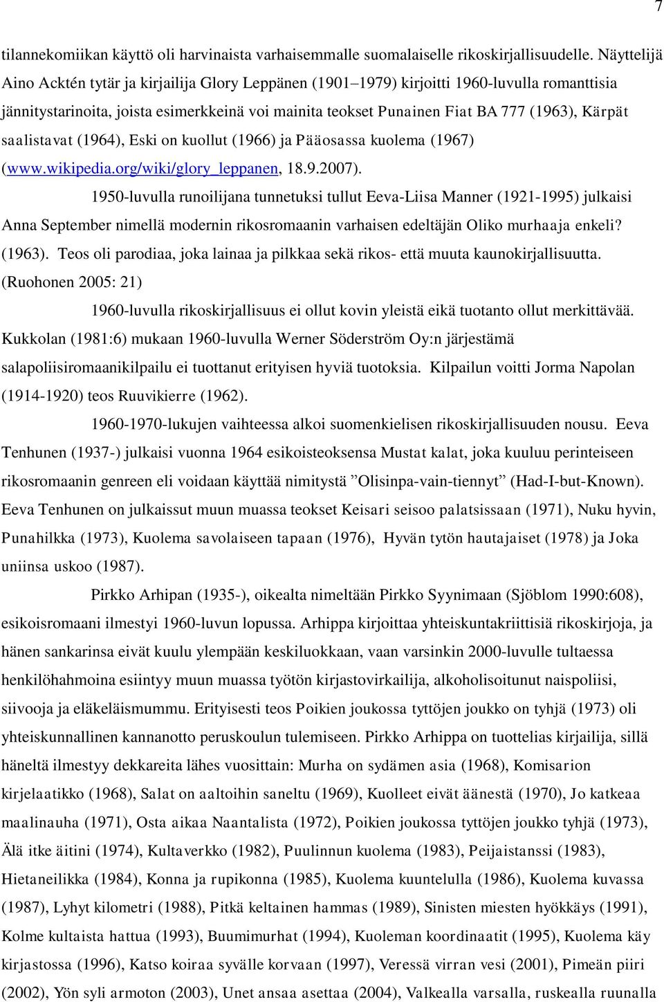saalistavat (1964), Eski on kuollut (1966) ja Pääosassa kuolema (1967) (www.wikipedia.org/wiki/glory_leppanen, 18.9.2007).