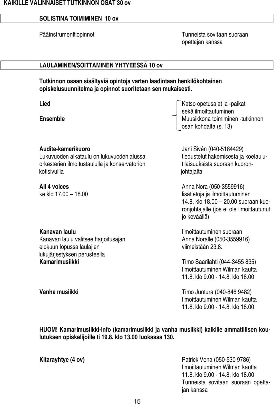 Lied Ensemble Katso opetusajat ja -paikat sekä ilmoittautuminen Muusikkona toimiminen -tutkinnon osan kohdalta (s.