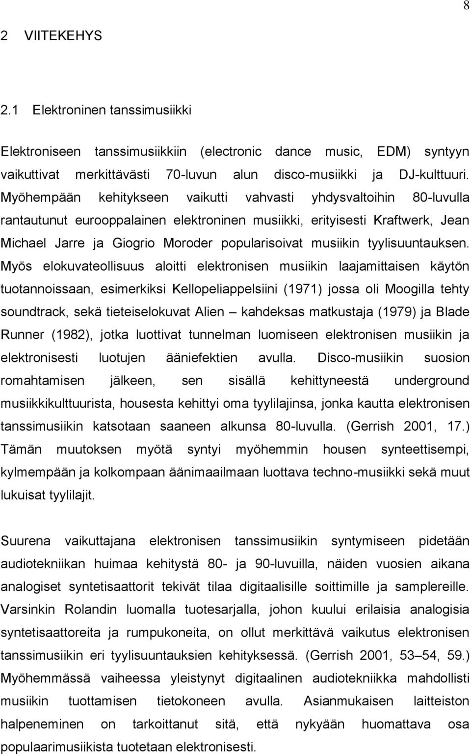 musiikin tyylisuuntauksen.