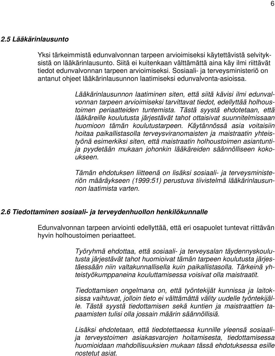 Sosiaali- ja terveysministeriö on antanut ohjeet lääkärinlausunnon laatimiseksi edunvalvonta-asioissa.