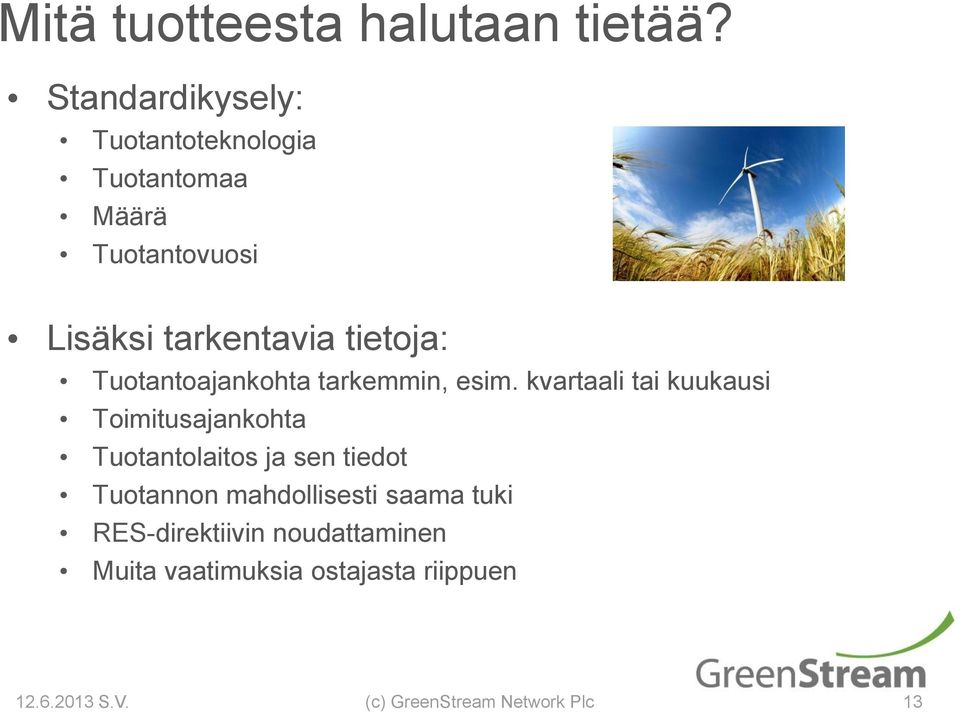 tarkentavia tietoja: Tuotantoajankohta tarkemmin, esim.