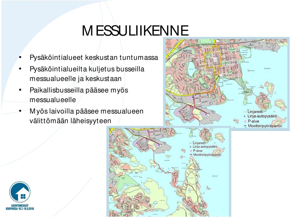 keskustaan Paikallisbusseilla pääsee myös messualueelle