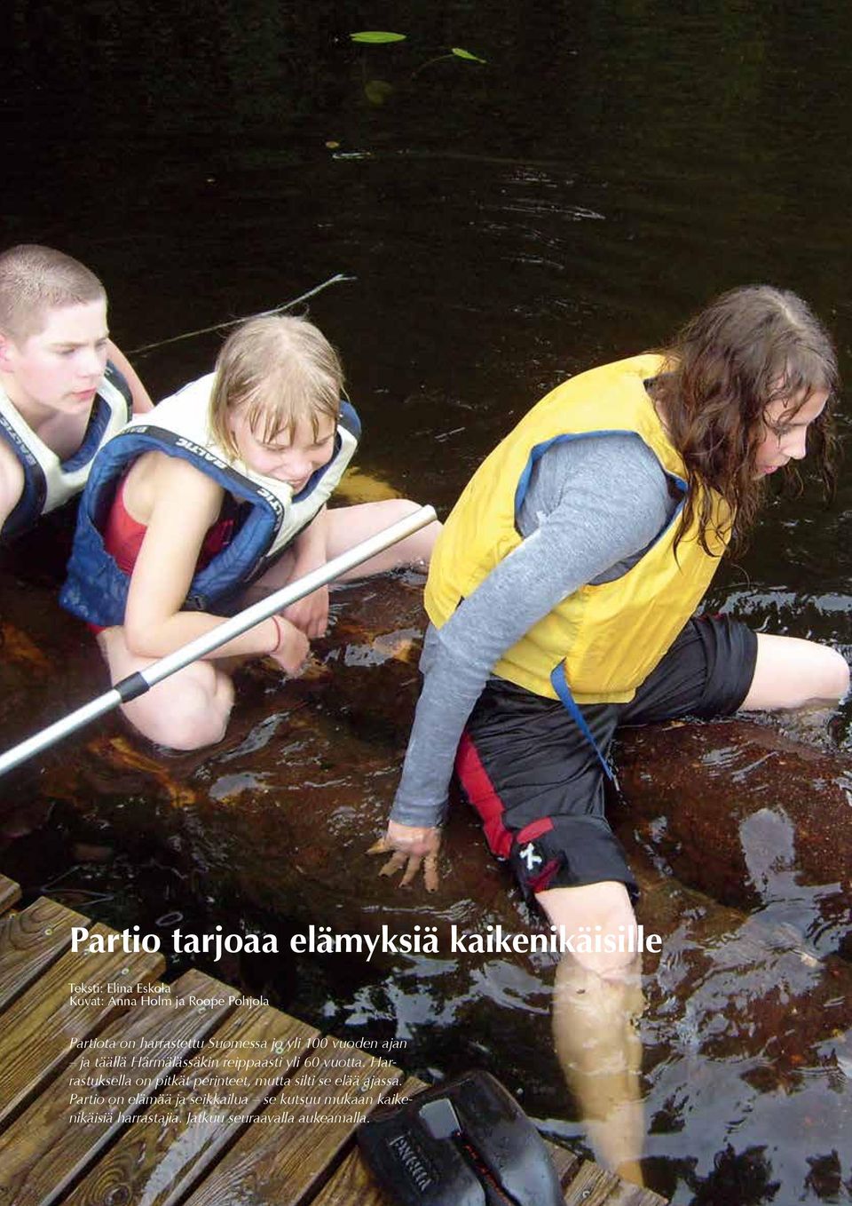 reippaasti yli 60 vuotta. Harrastuksella on pitkät perinteet, mutta silti se elää ajassa.