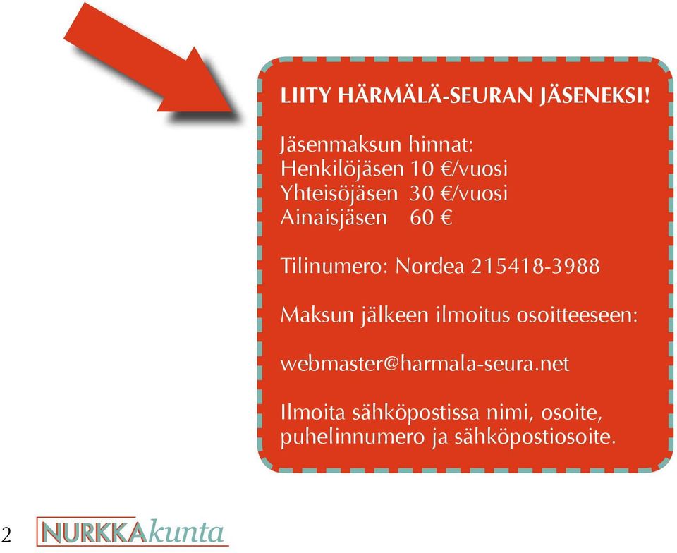 Ainaisjäsen 60 Tilinumero: Nordea 215418-3988 Maksun jälkeen ilmoitus