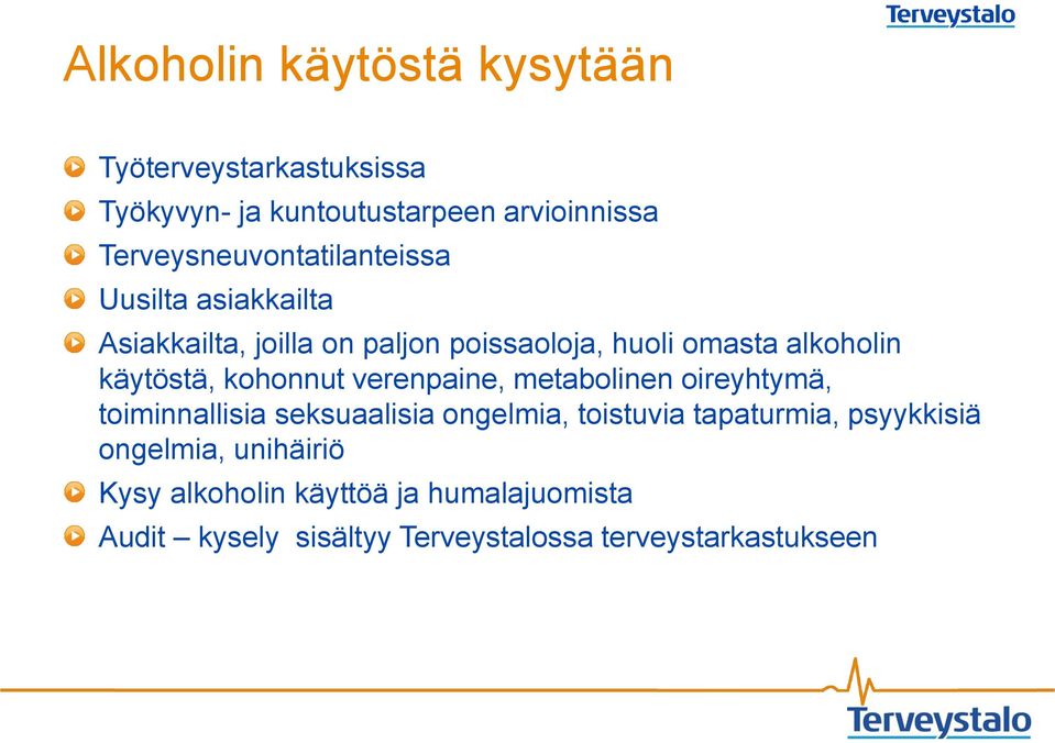 käytöstä, kohonnut verenpaine, metabolinen oireyhtymä, toiminnallisia seksuaalisia ongelmia, toistuvia