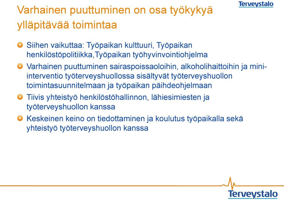 miniinterventio työterveyshuollossa sisältyvät työterveyshuollon toimintasuunnitelmaan ja työpaikan päihdeohjelmaan Tiivis