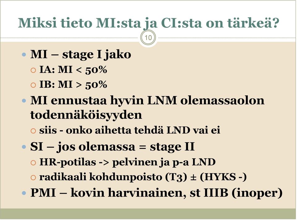 todennäköisyyden siis - onko aihetta tehdä LND vai ei 10 SI jos olemassa =