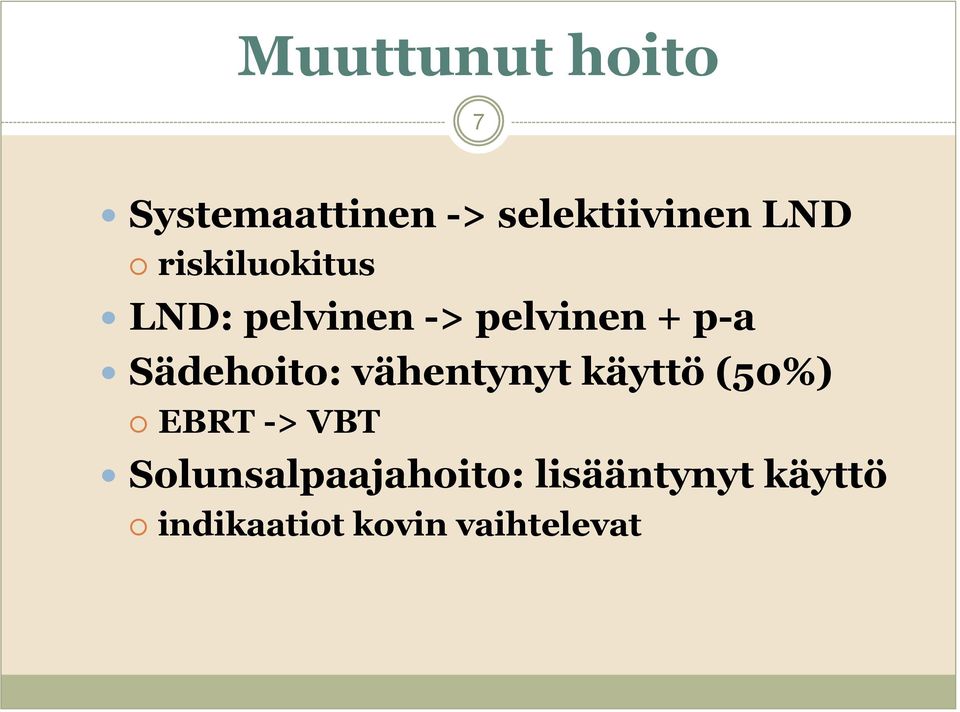 Sädehoito: vähentynyt käyttö (50%) EBRT -> VBT