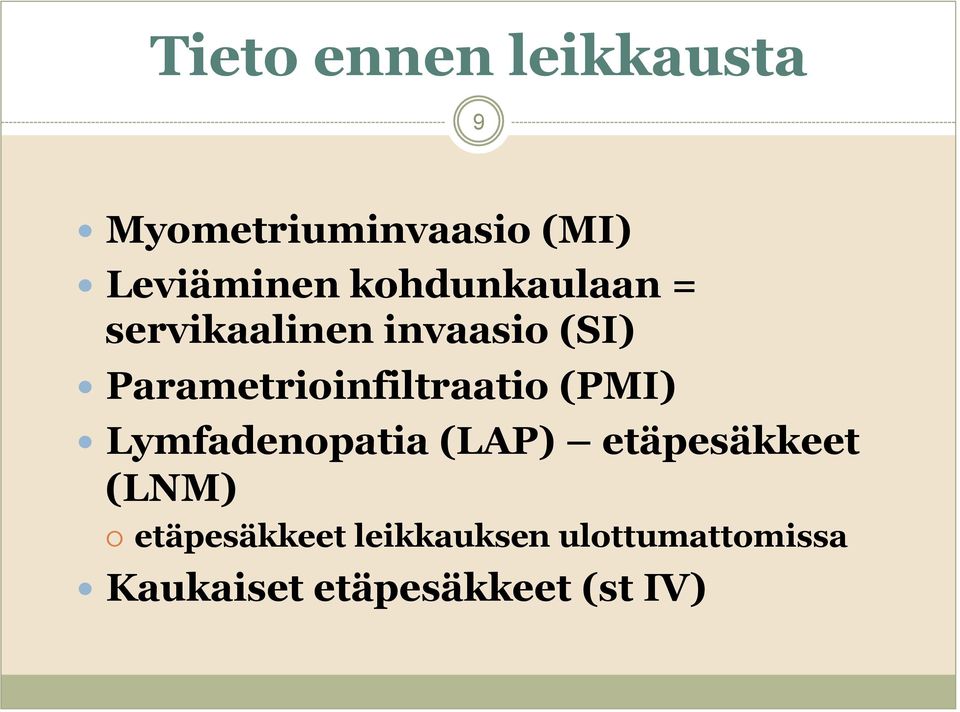 Parametrioinfiltraatio (PMI) Lymfadenopatia (LAP)