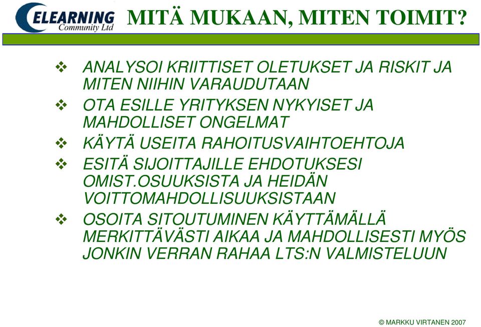 NYKYISET JA MAHDOLLISET ONGELMAT KÄYTÄ USEITA RAHOITUSVAIHTOEHTOJA ESITÄ SIJOITTAJILLE