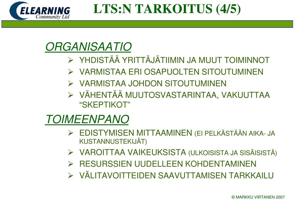 SKEPTIKOT TOIMEENPANO EDISTYMISEN MITTAAMINEN (EI PELKÄSTÄÄN AIKA- JA KUSTANNUSTEKIJÄT) VAROITTAA