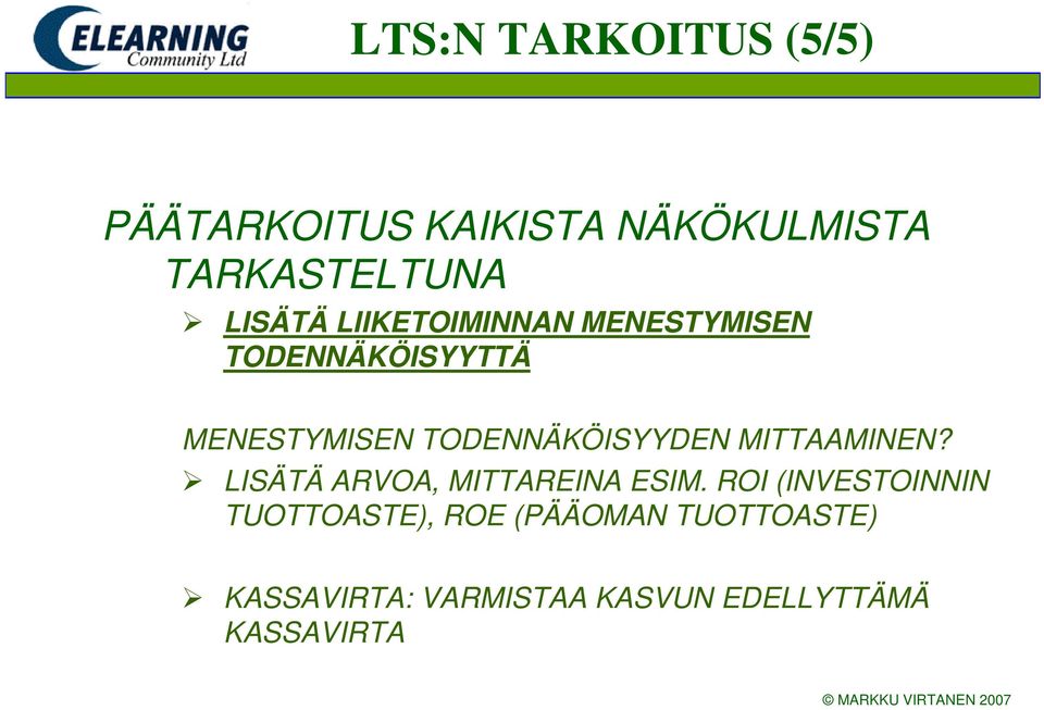 TODENNÄKÖISYYDEN MITTAAMINEN? LISÄTÄ ARVOA, MITTAREINA ESIM.