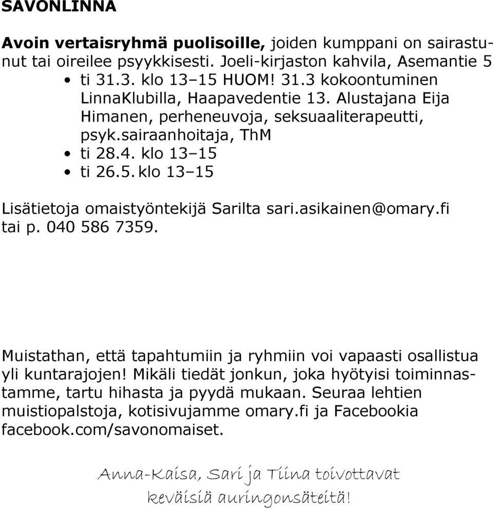 asikainen@omary.fi tai p. 040 586 7359. Muistathan, että tapahtumiin ja ryhmiin voi vapaasti osallistua yli kuntarajojen!