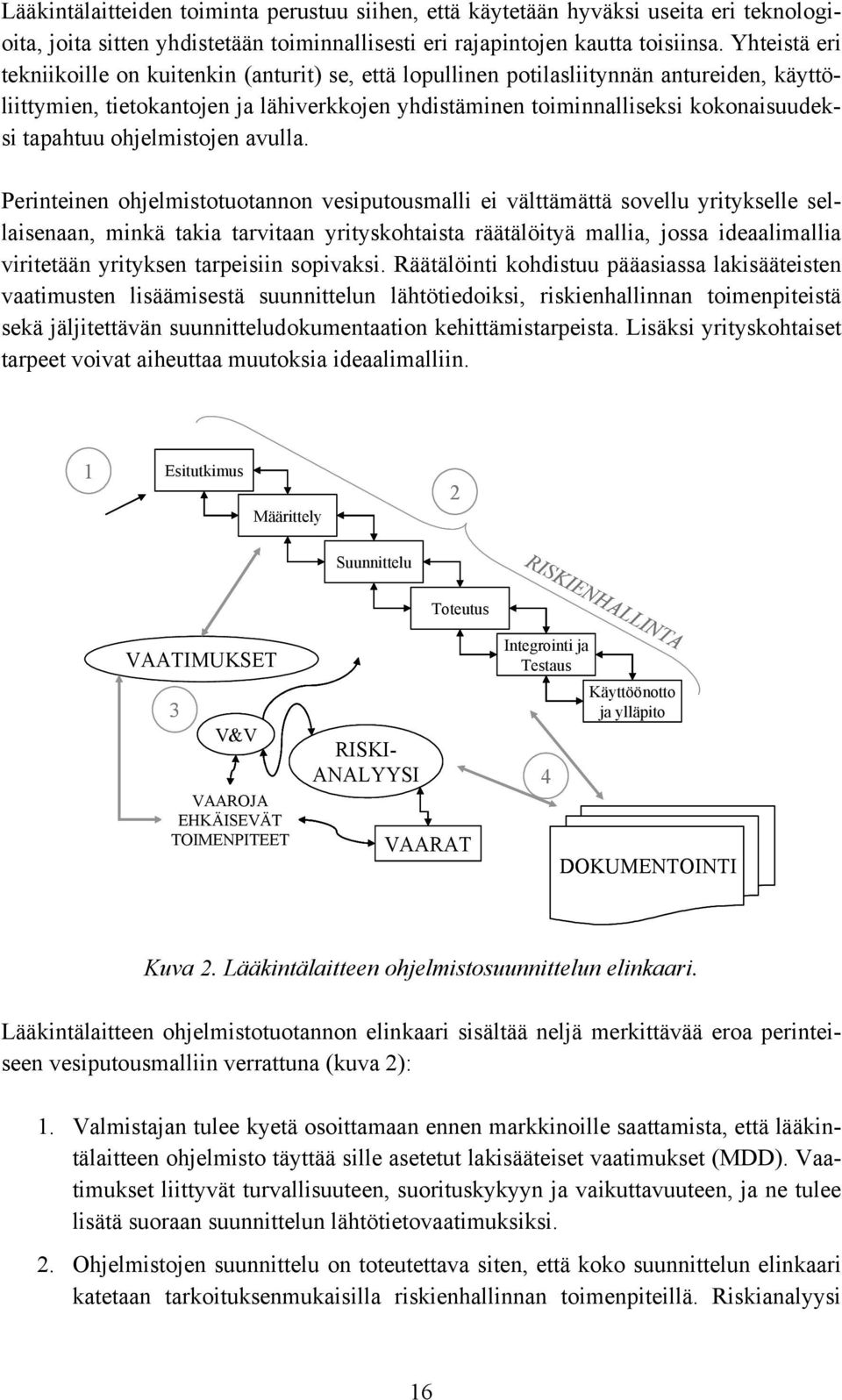 tapahtuu ohjelmistojen avulla.