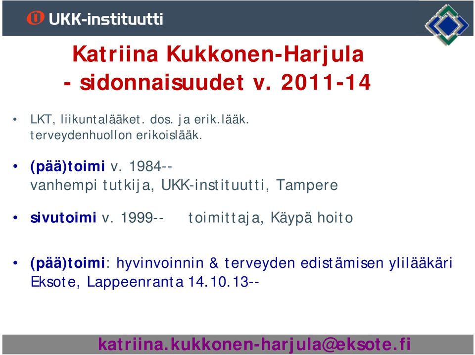 1984-- vanhempi tutkija, UKK-instituutti, Tampere sivutoimi v.