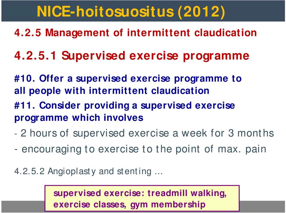 Consider providing a supervised exercise programme which involves - 2 hours of supervised exercise a week for 3 months
