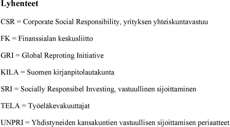 kirjanpitolautakunta SRI = Socially Responsibel Investing, vastuullinen sijoittaminen