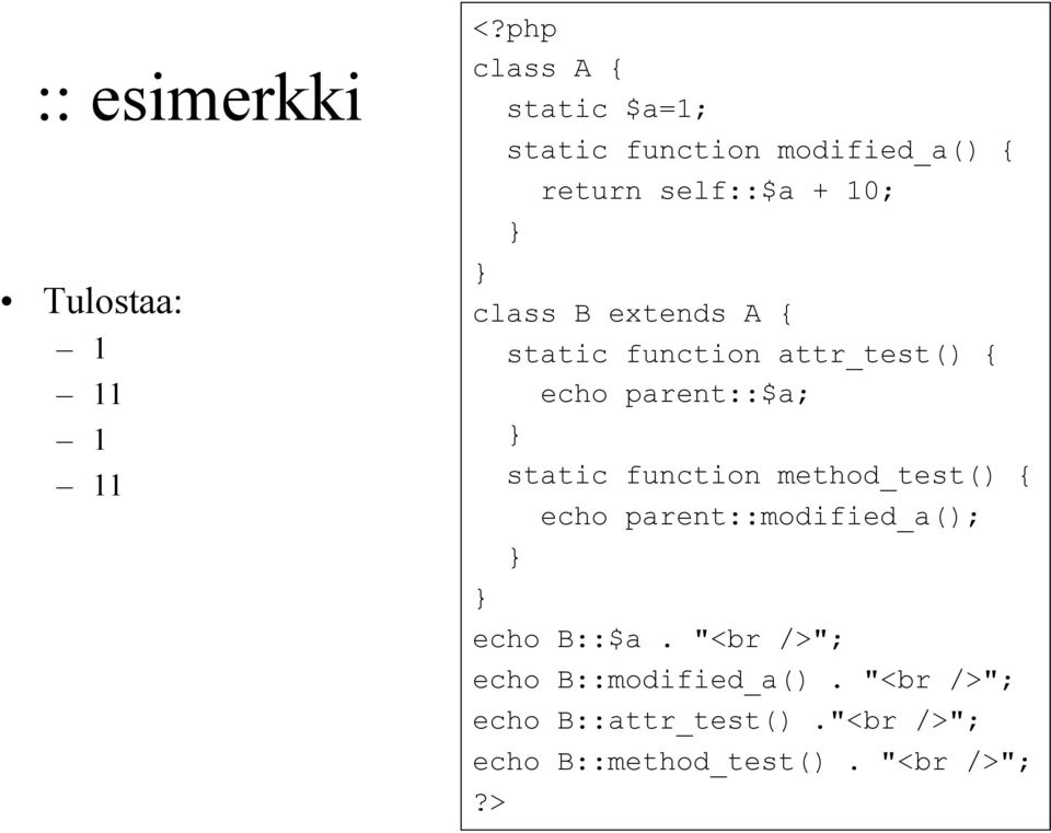 extends A { static function attr_test() { echo parent::$a; static function method_test()