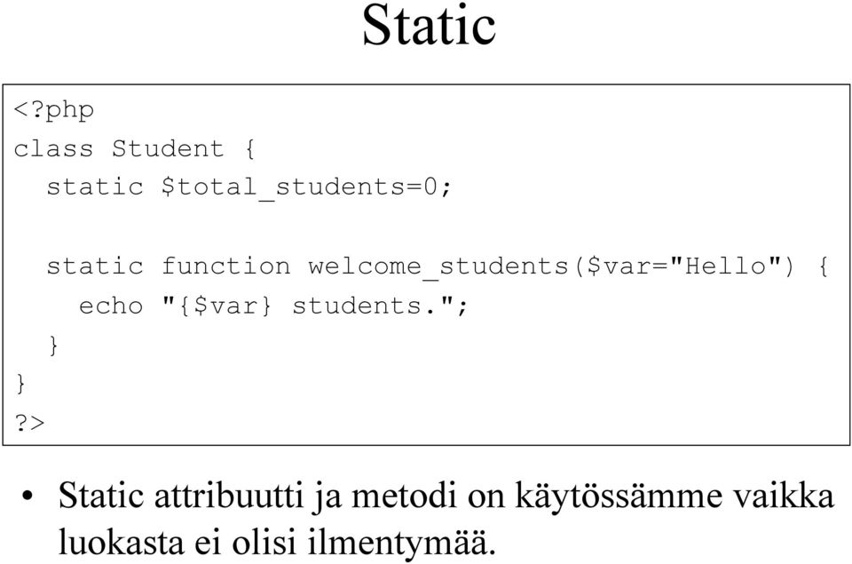 > static function welcome_students($var="hello") {