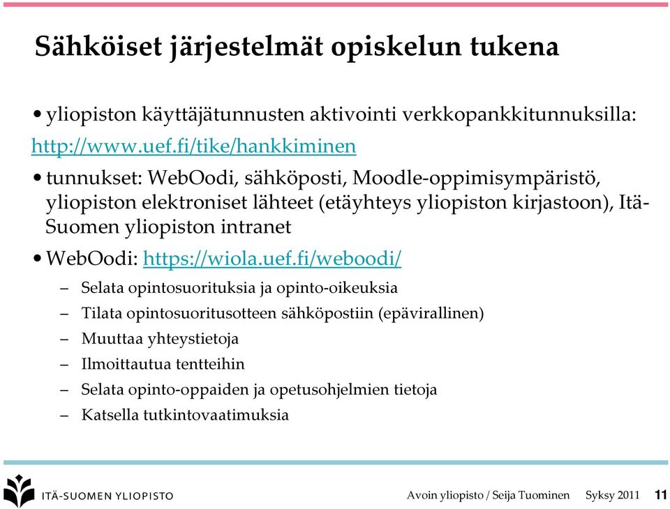 Itä- Suomen yliopiston intranet WebOodi: https://wiola.uef.