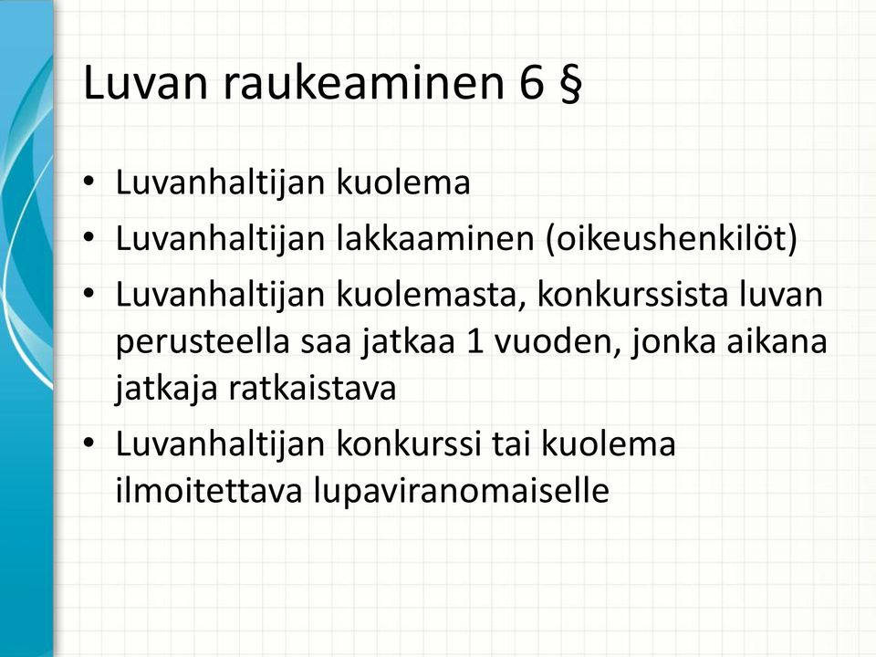 konkurssista luvan perusteella saa jatkaa 1 vuoden, jonka aikana