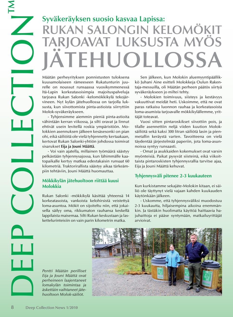 Nyt kylän jätehuollossa on tarjolla luksusta, kun siivottomista pinta-astioista siirryttiin Molok-syväkeräykseen.