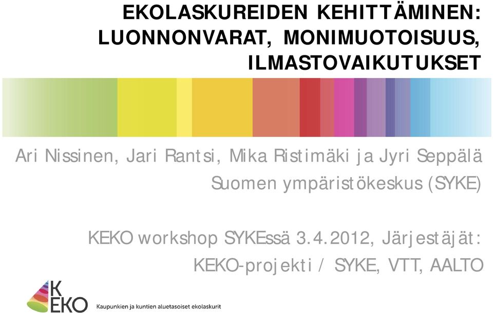 Rantsi, Mika Ristimäki ja Jyri Seppälä Suomen