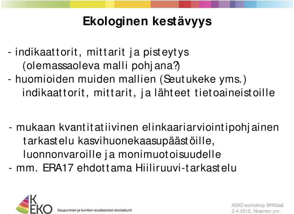 ) indikaattorit, mittarit, ja lähteet tietoaineistoille.