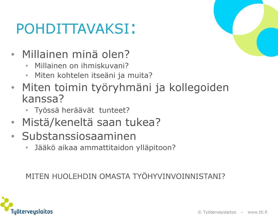 Miten toimin työryhmäni ja kollegoiden kanssa? Työssä heräävät tunteet?