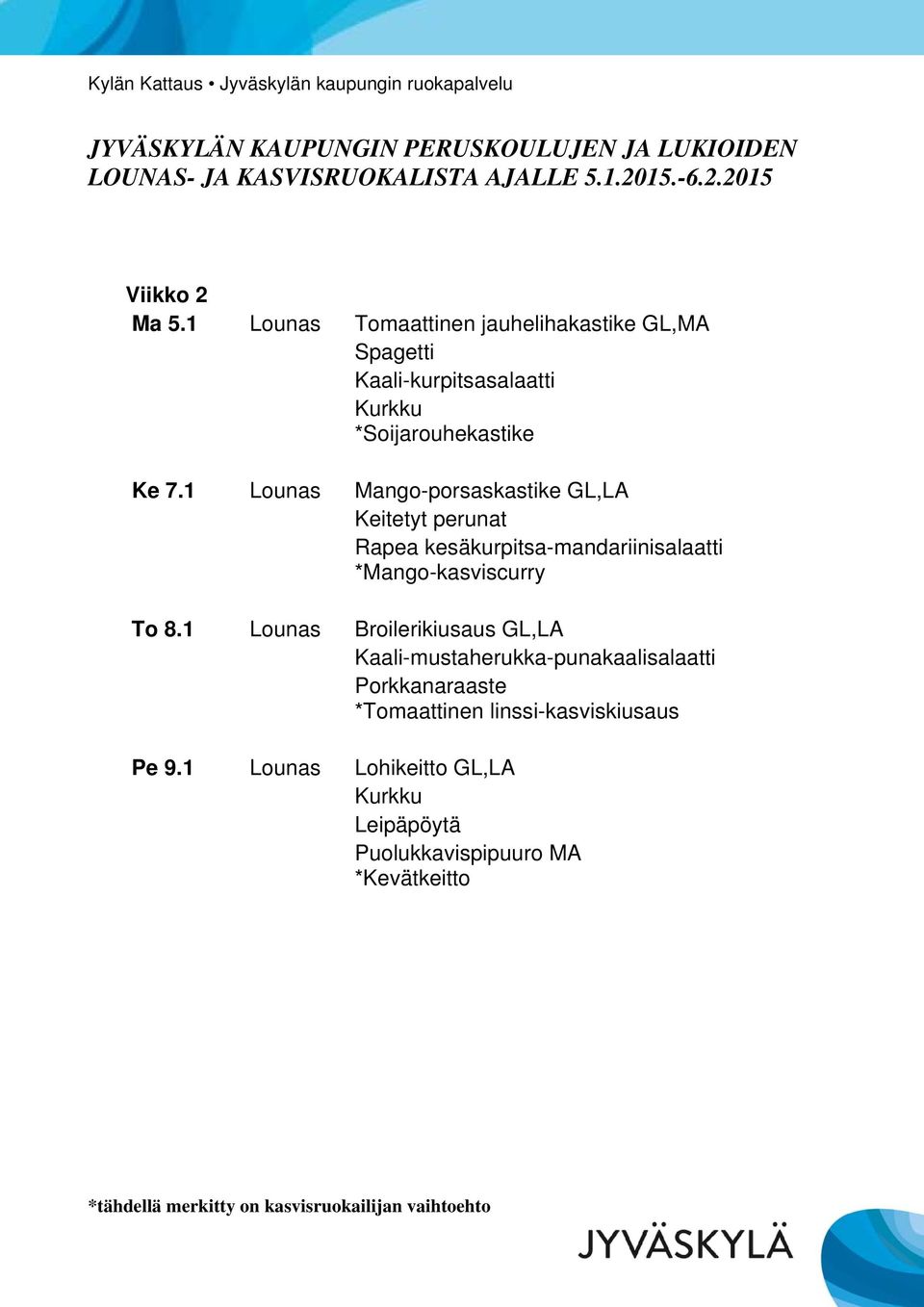 7.1 Lounas Mango-porsaskastike GL,LA Rapea kesäkurpitsa-mandariinisalaatti