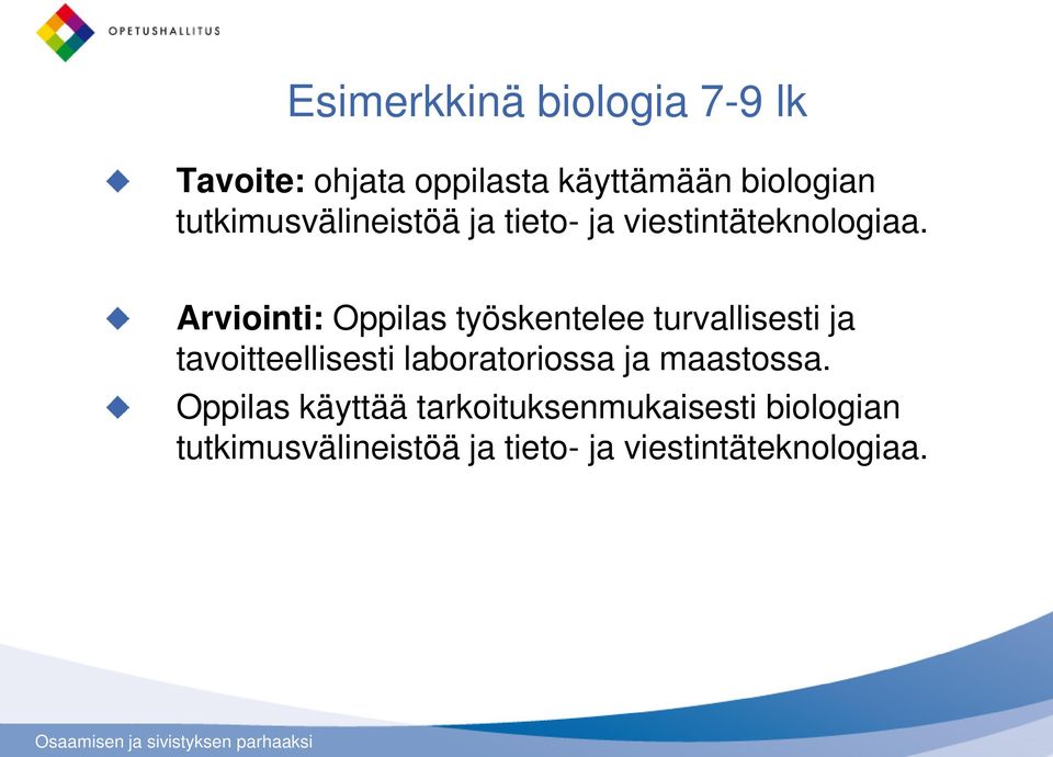 Arviointi: Oppilas työskentelee turvallisesti ja tavoitteellisesti laboratoriossa