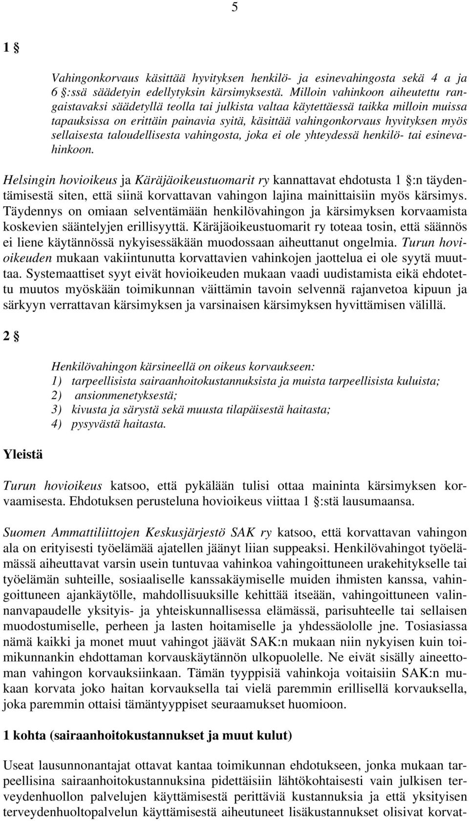 sellaisesta taloudellisesta vahingosta, joka ei ole yhteydessä henkilö- tai esinevahinkoon.