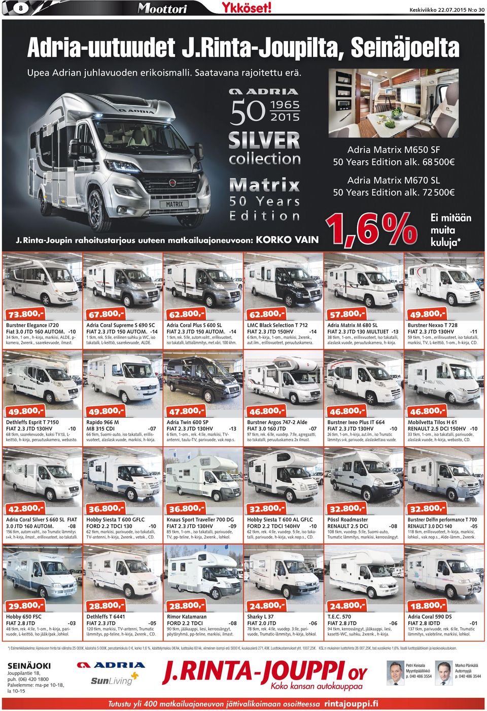 800,Dethleff Eprit T 7150 Adri Corl Supreme S 690 SC FIAT 2.3 JTD 150 AUTOM. -14 1 tkm, rek. 5:lle, erillinen uihku j WC, io tktlli, L-keittiö, rekevuode, ALDE. 49.