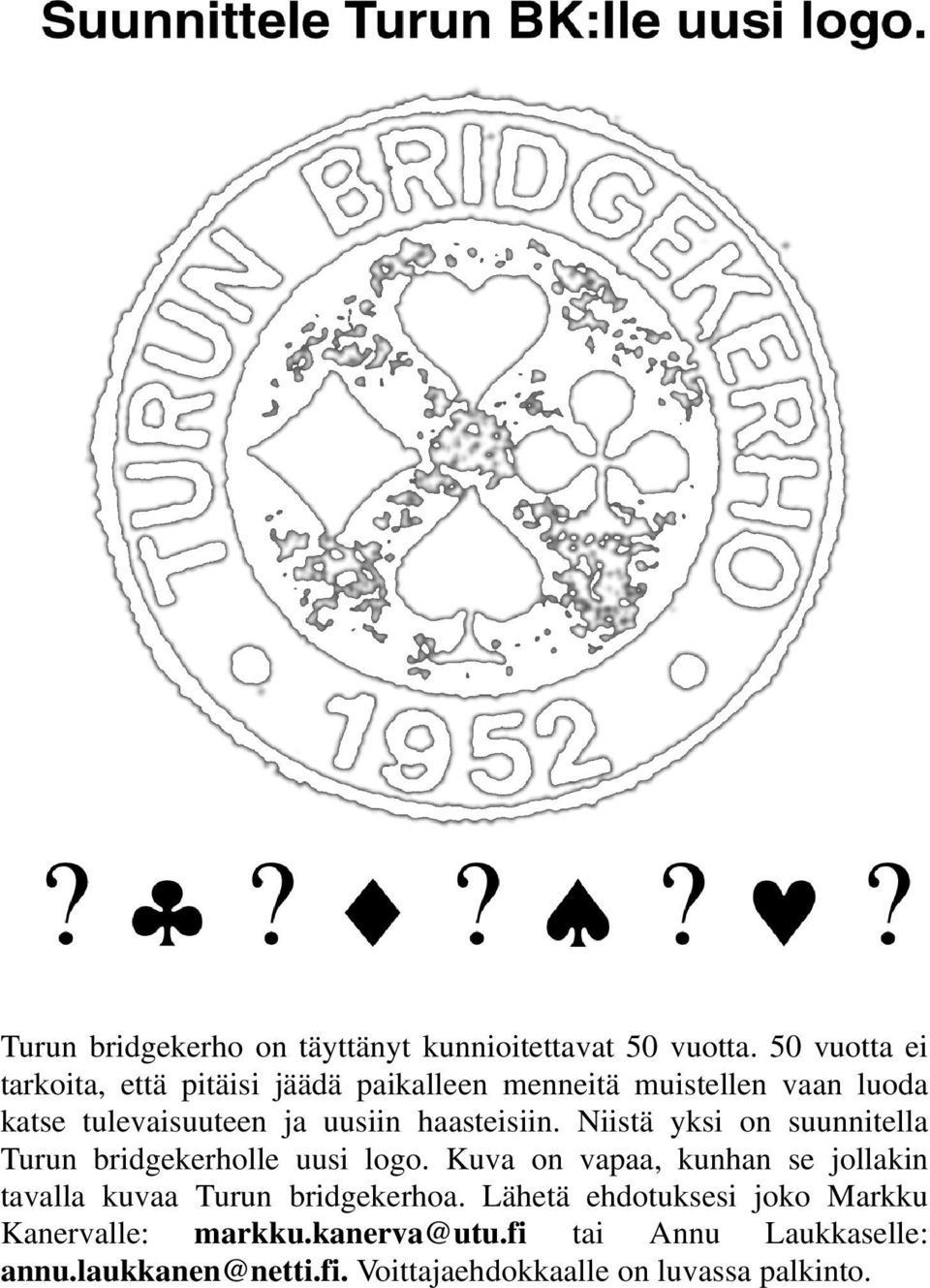 uusiin haasteisiin. Niistä yksi on suunnitella Turun bridgekerholle uusi logo.