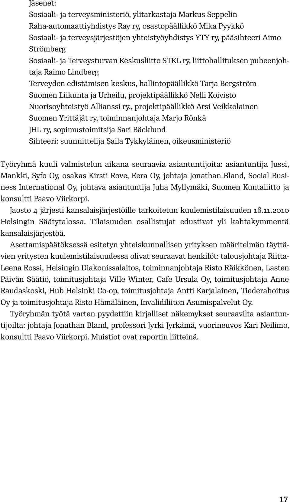 Liikunta ja Urheilu, projektipäällikkö Nelli Koivisto Nuorisoyhteistyö Allianssi ry.