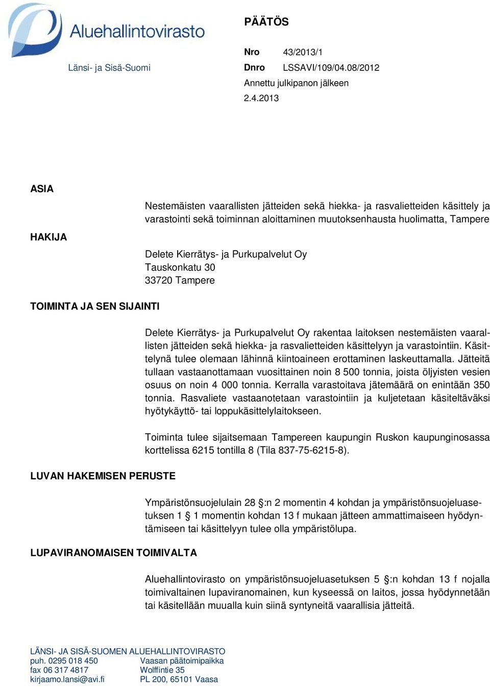 08/2012 Annettu julkipanon jälkeen 2.4.