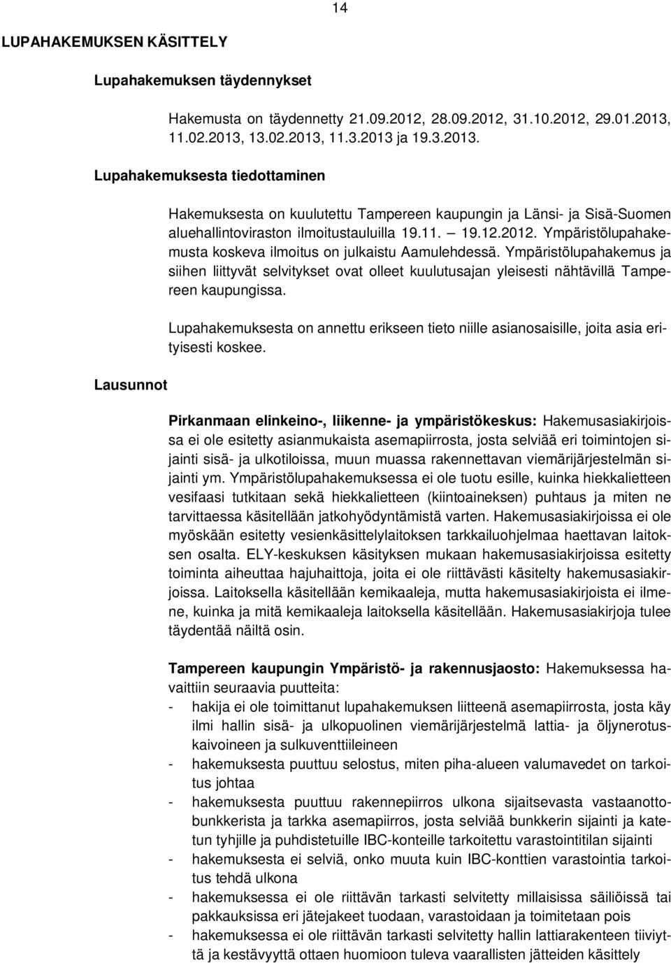 11. 19.12.2012. Ympäristölupahakemusta koskeva ilmoitus on julkaistu Aamulehdessä.