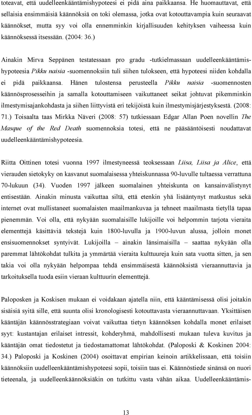 käännöksessä itsessään. (2004: 36.