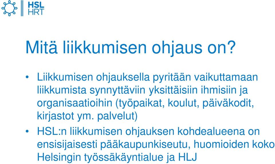 yksittäisiin ihmisiin ja organisaatioihin (työpaikat, koulut, päiväkodit,