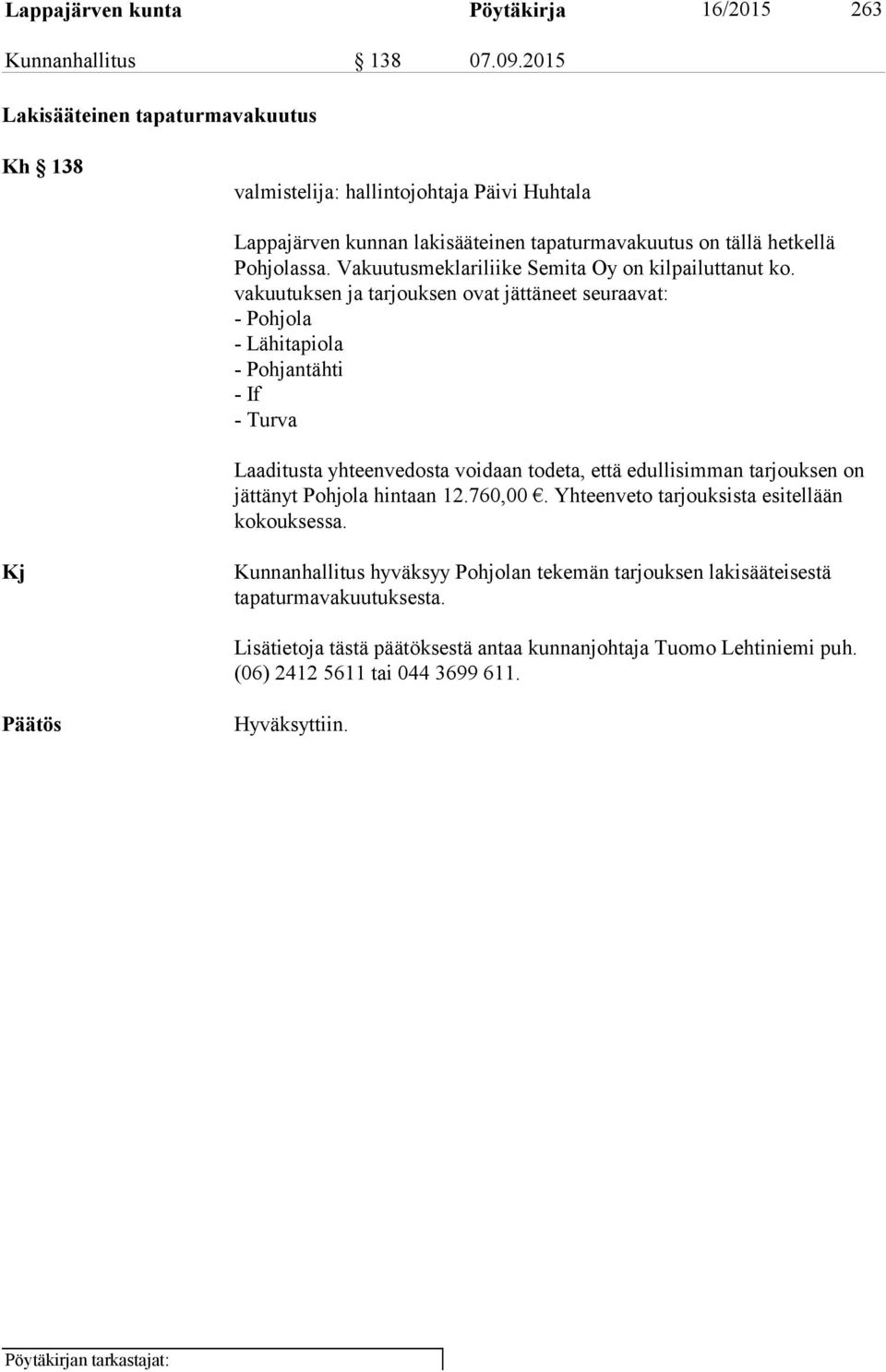 Vakuutusmeklariliike Semita Oy on kilpailuttanut ko.