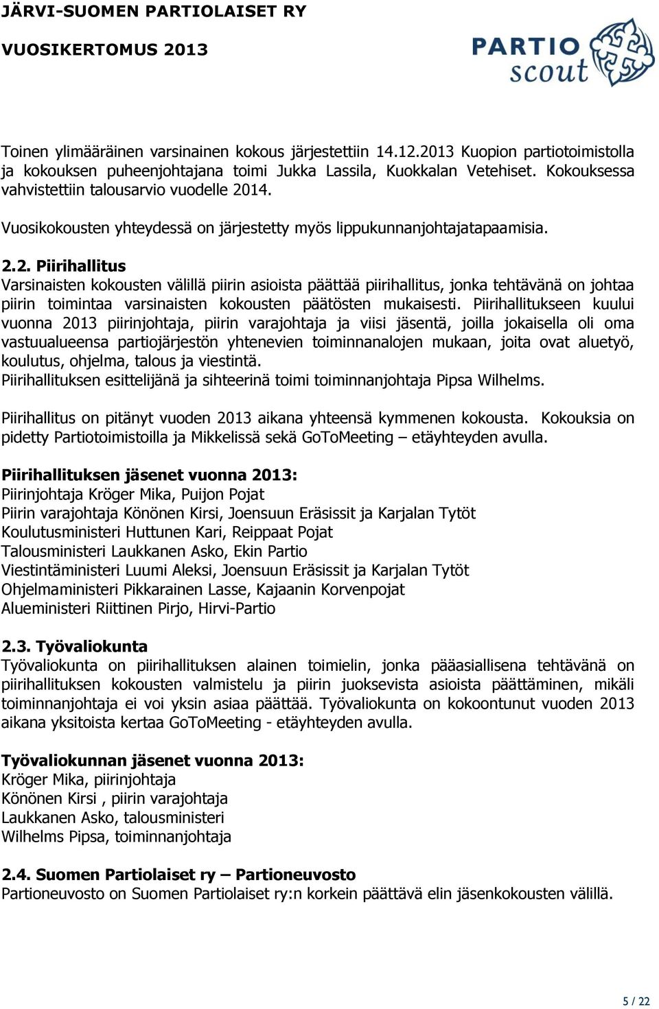 14. Vuosikokousten yhteydessä on järjestetty myös lippukunnanjohtajatapaamisia. 2.