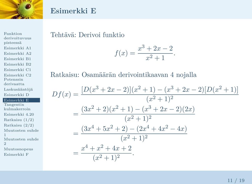 + Ratkaisu: Osamäärän derivointikaavan 4 nojalla Df(x) = [D(x3 + x )](x + ) (x 3 + x