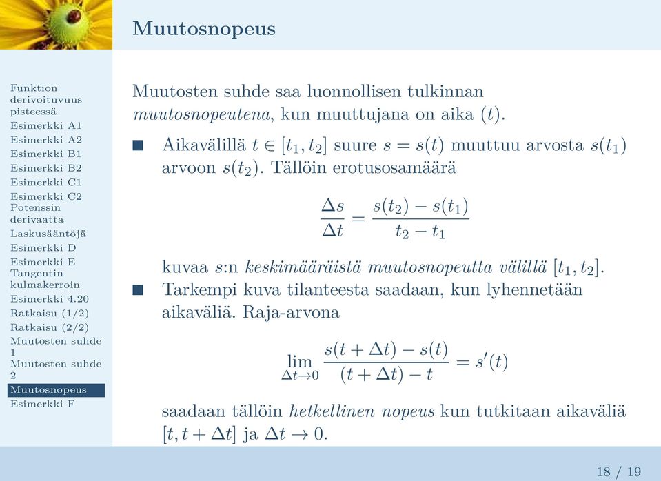 Aikavälillä t [t, t ] suure s = s(t) muuttuu arvosta s(t ) arvoon s(t ).