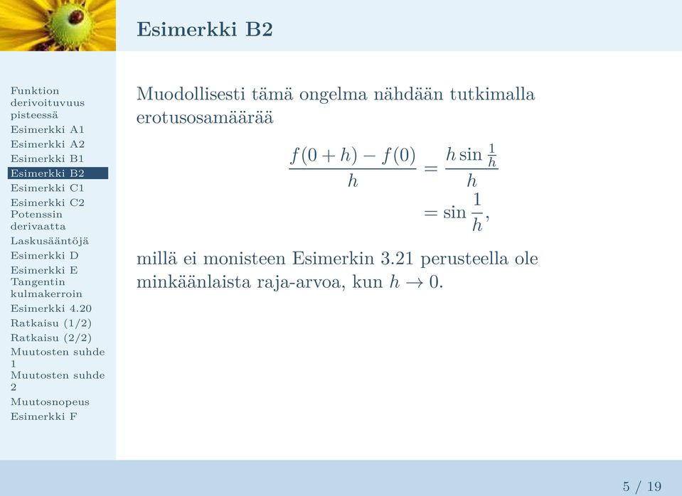 0 Ratkaisu (/) Ratkaisu (/) Muodollisesti tämä ongelma nähdään tutkimalla