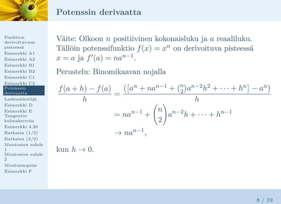 Tällöin potenssifunktio f(x) = x n on derivoituva x = a ja f (a) = na n.