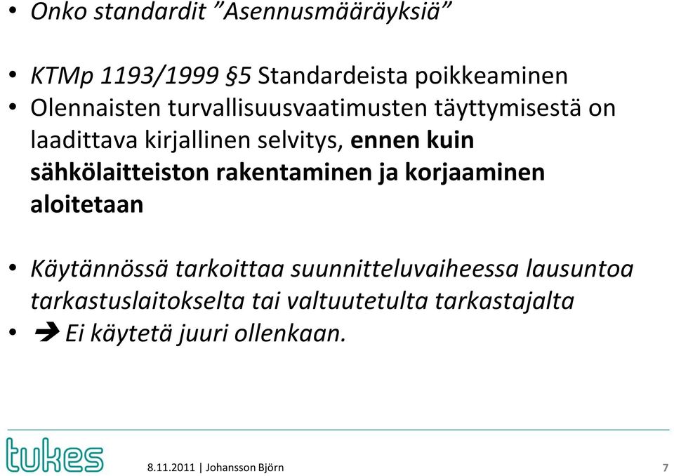 sähkölaitteiston rakentaminen ja korjaaminen aloitetaan Käytännössä tarkoittaa