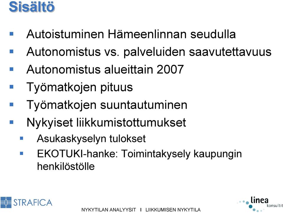 pituus Työmatkojen suuntautuminen Nykyiset liikkumistottumukset