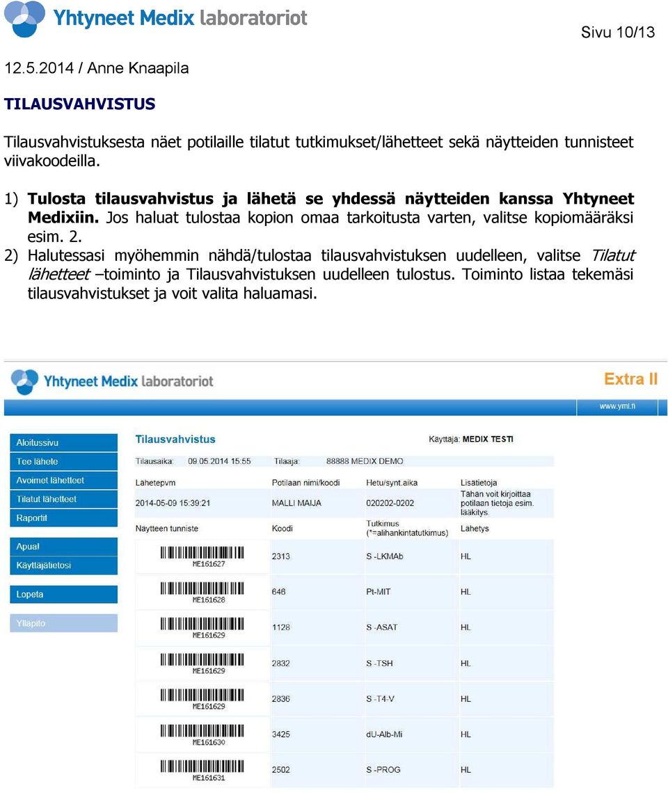 Jos haluat tulostaa kopion omaa tarkoitusta varten, valitse kopiomääräksi esim. 2.